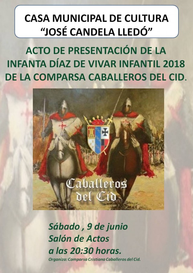 ACTO DE PRESENTACIÓN DE LA INFANTA DÍAZ DE VIVAR INFANTIL 2018 DE LA COMPARSA CABALLEROS DEL CID.