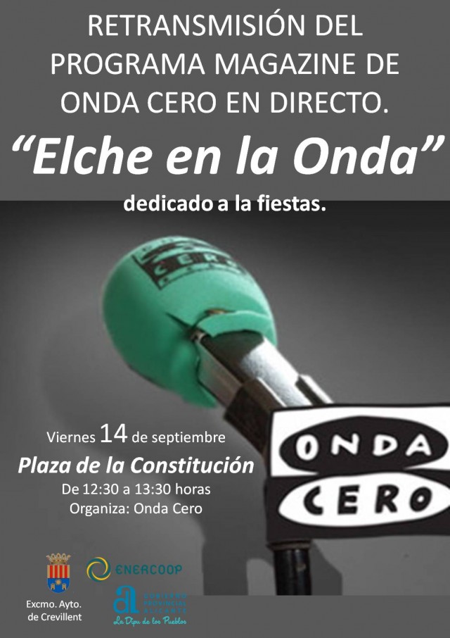 RETRANSMISIÓN DEL PROGRAMA MAGAZINE COMARCAL “ELCHE EN LA ONDA” DE ONDA CERO EN DIRECTO, DEDICADO A LAS FIESTAS.