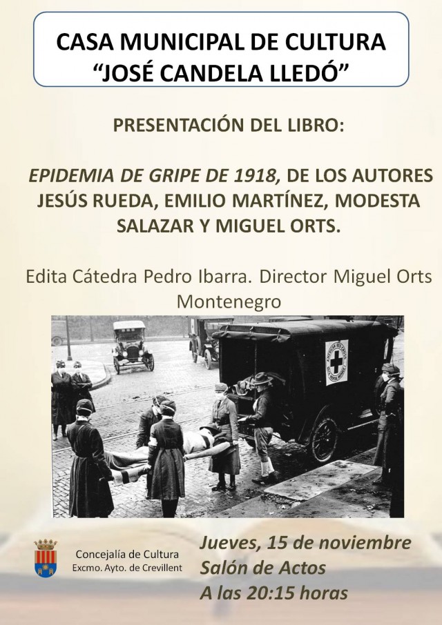 PRESENTACIÓN DEL LIBRO EPIDEMIA DE GRIPE DE 1918, DE LOS AUTORES Jesús Rueda, Emilio Martínez, Modesta Salazar y Miguel Orts.