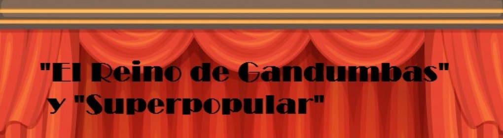 FIN DE CURSO DE LA ESCUELA MUNICIPAL DE TEATRO CON LAS REPRESENTACIONES “EL REINO DE GANDUMBAS” Y “SUPERPOPULAR”.