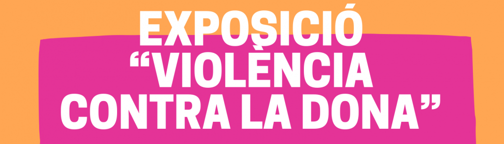 EXPOSICIÓN “VIOLENCIA CONTRA LA MUJER”, A CARGO DE LA ASOCIACIÓN FEMINISTA ISABEL ALFONSO CANDELA DE CREVILLENT