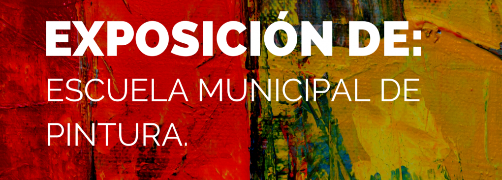 EXPOSICIÓ DELS TREBALLS DELS ALUMNES DE L'ESCOLA MUNICIPAL DE PINTURA.