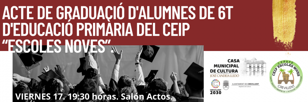 ACTE DE GRADUACIÓ D'ALUMNES DE 6t D'EDUCACIÓ PRIMÀRIA DEL CEIP “ESCOLES NOVES”.