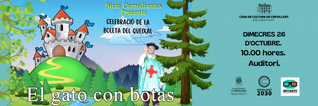 CELEBRACIÓ DE LA BOLETA DEL QUEIXAL, AMB LA REPRESENTACIÓ DE “EL GATO CON BOTAS”, A CÀRREC DE SIETE COMEDIANTES.