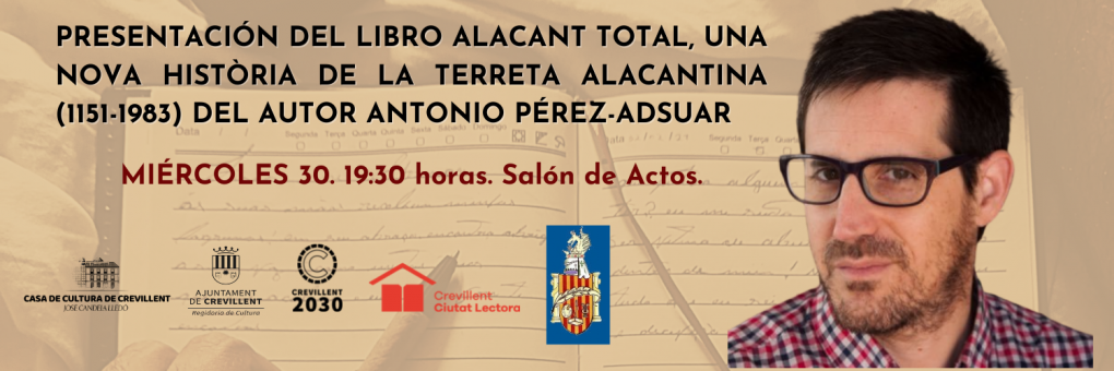 PRESENTACIÓ DEL LLIBRE ALACANT TOTAL, UNA NOVA HISTÒRIA DE LA TERRETA ALACANTINA (1151-1983) DE L'AUTOR ANTONIO PÉREZ-ADSUAR