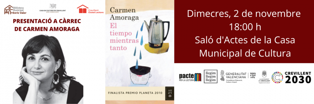 PRESENTACIÓ DEL LLIBRE EL TIEMPO MIENTRAS TANTO, FINALISTA DEL PREMI PLANETA, A CÀRREC DE LA SEUA AUTORA CARMEN AMORAGA.