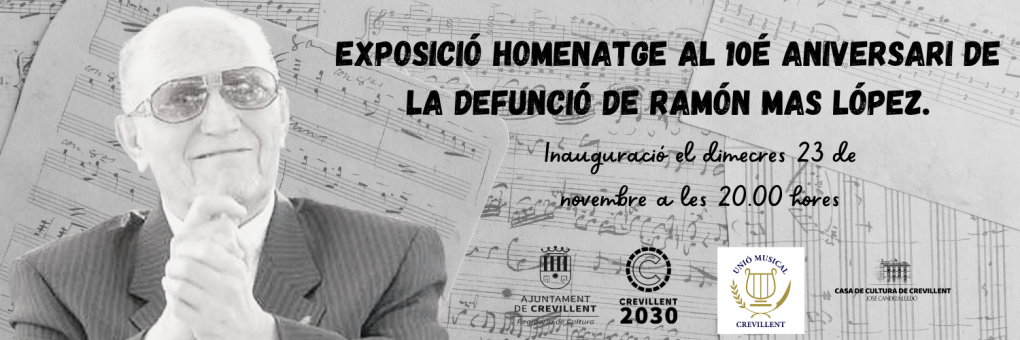 EXPOSICIÓ HOMENATGE AL 10é ANIVERSARI DE LA DEFUNCIÓ DE RAMÓN MAS LÓPEZ.