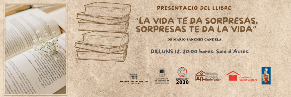 PRESENTACIÓ DEL LLIBRE “LA VIDA TE DA SORPRESAS, SORPRESAS TE DA LA VIDA” DE MARIO SÁNCHEZ CANDELA.