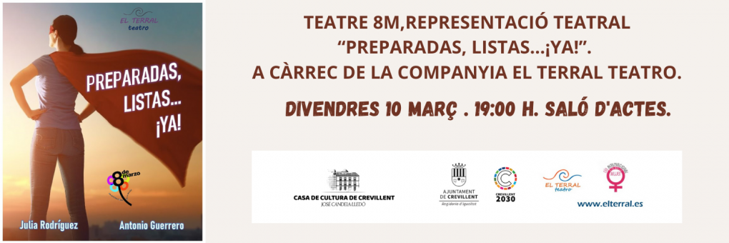 TEATRE 8M,  REPRESENTACIÓ TEATRAL “PREPARADAS, LISTAS…¡YA!”