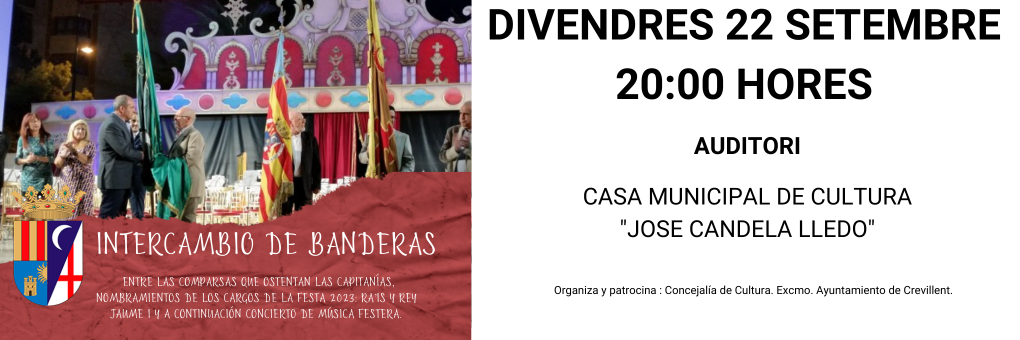 INTERCANVI DE BANDERES ENTRE LES COMPARSES QUE OSTENTEN LES CAPITANIES, NOMENAMENTS DELS CÀRRECS DE LA FESTA 2023: RA’IS I REI JAUME I I A CONTINUACIÓ CONCERT DE MÚSICA FESTERA