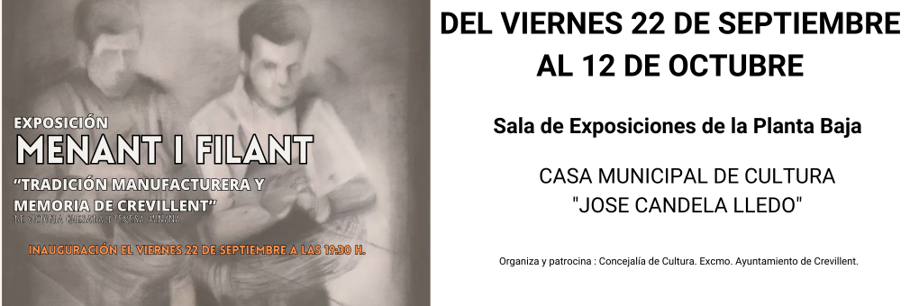 EXPOSICIÓ MENANT I FILANT. “TRADICIÓ MANUFACTURERA I MEMÒRIA DE CREVILLENT” DE VICTORIA QUESADA I Mª TERESA MIÑANA.