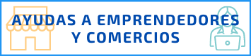 Ayudas a Emprendedores y Comercios